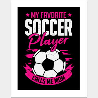 My Favorite Soccer Player Calls Me Mom Posters and Art